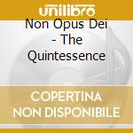 Non Opus Dei - The Quintessence cd