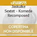 Jaskulke Sextet - Komeda Recomposed cd musicale di Jaskulke Sextet