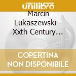 Marcin Lukaszewski - Xxth Century Polish Piano cd musicale di Marcin Lukaszewski