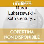 Marcin Lukaszewski - Xxth Century Polish Piano cd
