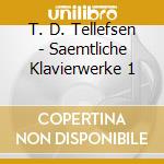 T. D. Tellefsen - Saemtliche Klavierwerke 1 cd