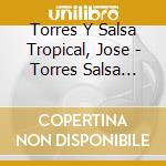 Torres Y Salsa Tropical, Jose - Torres Salsa Carnaval cd