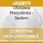 Obstawa Prezydenta - Siedem cd