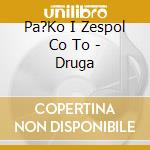 Pa?Ko I Zespol Co To - Druga cd