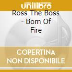 Ross The Boss - Born Of Fire cd