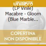 (LP Vinile) Macabre - Gloom (Blue Marble Vinyl) vinile