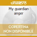 My guardian anger cd
