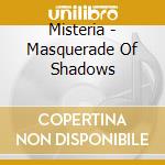 Misteria - Masquerade Of Shadows cd musicale di Misteria