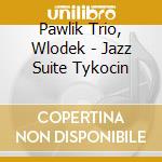 Pawlik Trio, Wlodek - Jazz Suite Tykocin