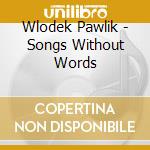 Wlodek Pawlik - Songs Without Words cd