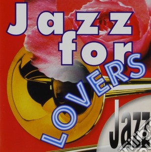 Jazz For Lovers cd musicale di Various Artists