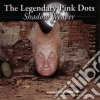 Legendary Pink Dots (The) - Shadow Weaver cd
