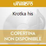 Krotka his cd