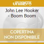 John Lee Hooker - Boom Boom cd