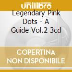 Legendary Pink Dots - A Guide Vol.2 3cd cd