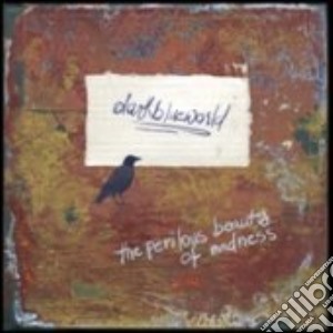 Dark Blue World - The Perilous Beauty Of Madness cd musicale di Dark Blue World