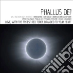Phallus Dei - Love With The Tiniest Red Torch Branded To Your Heart cd