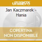Jan Kaczmarek - Hania cd