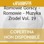 Romowie Gorscy - Romowie - Muzyka Zrodel Vol. 19 cd