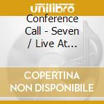 Conference Call - Seven / Live At Firehouse 12 (2 Cd)