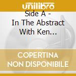 Side A - In The Abstract With Ken Vandermark cd musicale di Side A