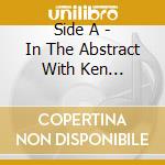 Side A - In The Abstract With Ken Vandermark cd
