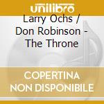 Larry Ochs / Don Robinson - The Throne cd