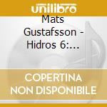 Mats Gustafsson - Hidros 6: Knockin cd