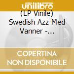 (LP Vinile) Swedish Azz Med Vanner - Faglarna W/ Gilbert Holmstroms Sextet lp vinile di Swedish Azz Med Vanner