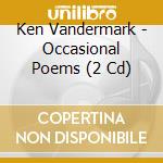 Ken Vandermark - Occasional Poems (2 Cd) cd