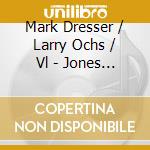 Mark Dresser / Larry Ochs / Vl - Jones Jones cd
