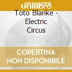 Toto Blanke - Electric Circus cd musicale di Toto Blanke
