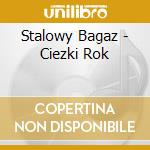 Stalowy Bagaz - Ciezki Rok cd