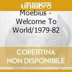 Moebius - Welcome To World/1979-82