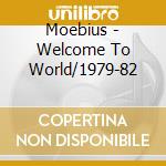Moebius - Welcome To World/1979-82 cd