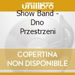 Show Band - Dno Przestrzeni cd