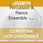 Percussion & Pianos Ensemble - Percussion & Pianos Ensemble cd
