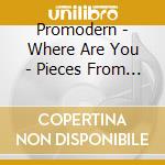 Promodern - Where Are You - Pieces From Warsaw cd musicale di Promodern