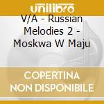 V/A - Russian Melodies 2 - Moskwa W Maju cd