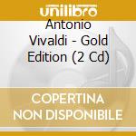 Antonio Vivaldi - Gold Edition (2 Cd) cd