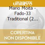 Mario Moita - Fado-33 Traditional (2 Cd) cd musicale di Mario Moita