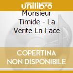 Monsieur Timide - La Verite En Face cd