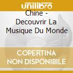 Chine - Decouvrir La Musique Du Monde cd