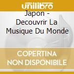 Japon - Decouvrir La Musique Du Monde cd