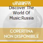 Discover The World Of Music:Russia cd