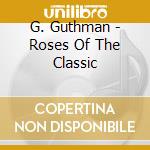 G. Guthman - Roses Of The Classic cd