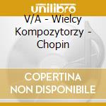 V/A - Wielcy Kompozytorzy - Chopin cd