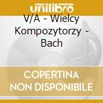 V/A - Wielcy Kompozytorzy - Bach cd