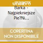 Barka - Najpiekniejsze Pie?Ni Religijne I Piosen cd