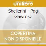Shellerini - Pdg Gawrosz cd musicale di Shellerini